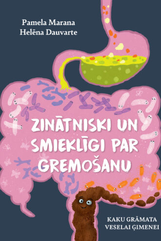Pamela Marana un Helēna Dauvarte<br> <b> ZINĀTNISKI UN SMIEKLĪGI PAR GREMOŠANU<br> <b>Kaku grāmata veselai ģimenei</b>